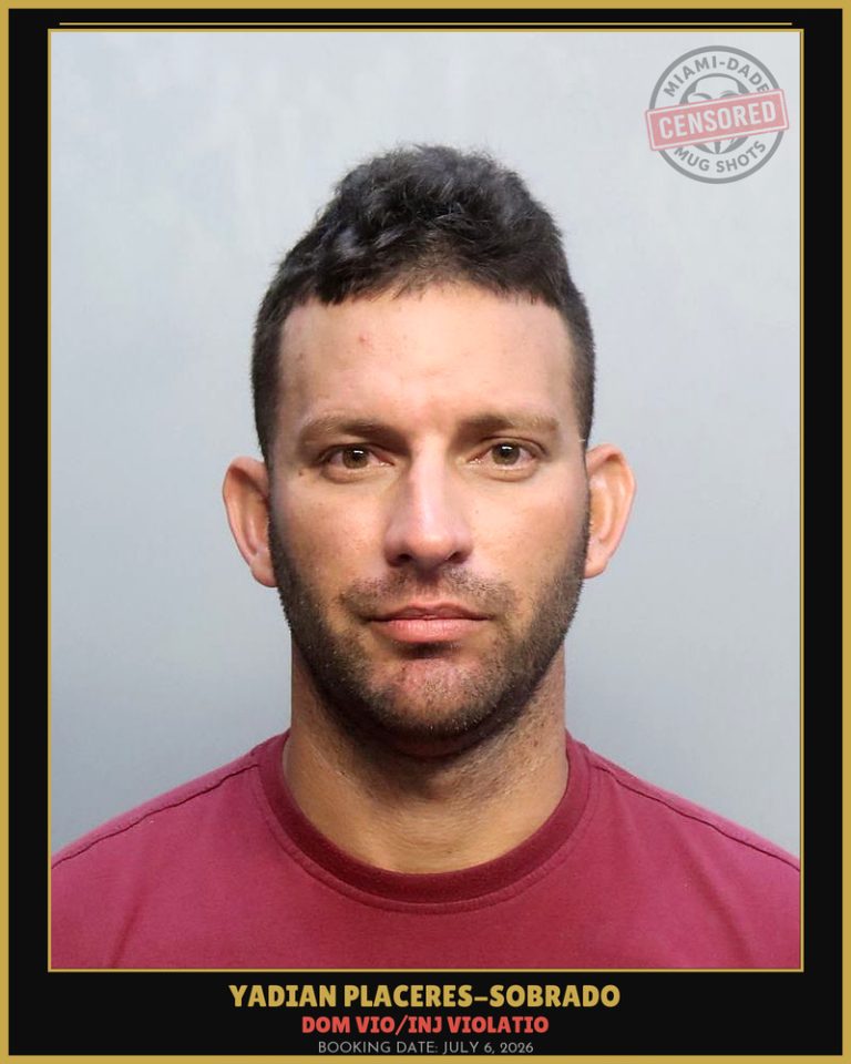 Placeres-Sobrado Yadian Arrested – DOM VIO/INJ VIOLATIO – Miami-Dade County (July 6, 2026)