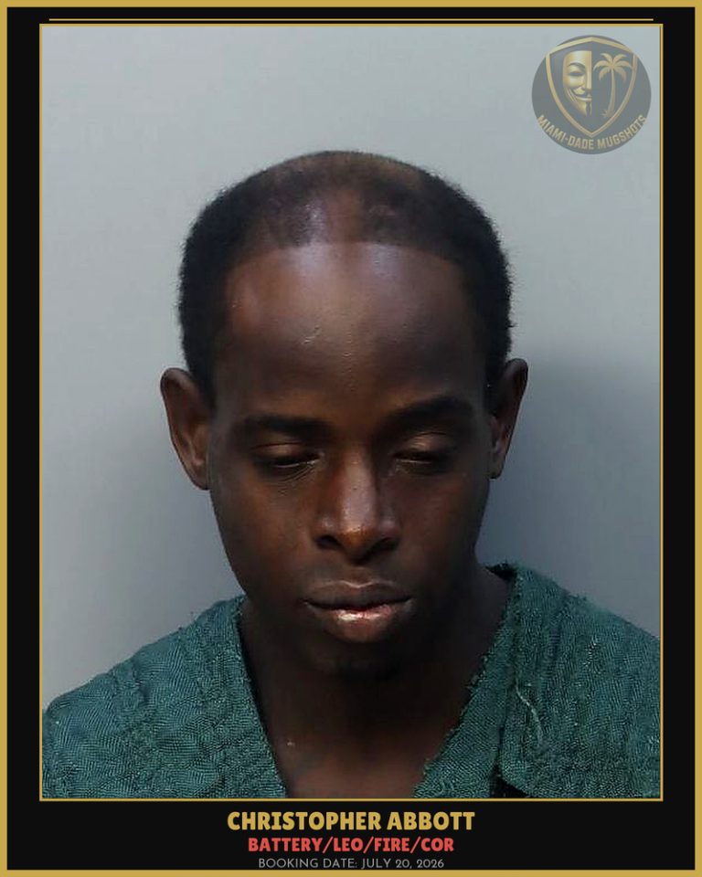 Abbott Christopher Arrested – BATTERY/LEO/FIRE/COR – Miami-Dade County (July 20, 2026)