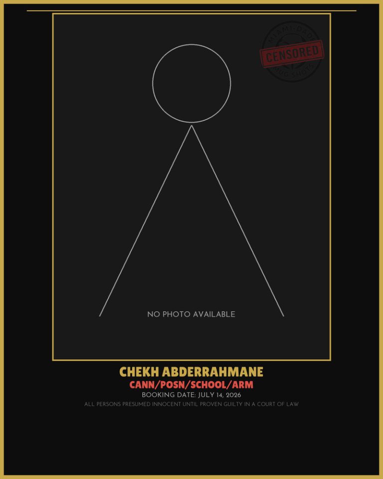 Abderrahmane Chekh Arrested – CANN/POSN/SCHOOL/ARM – Miami-Dade County (July 14, 2026)