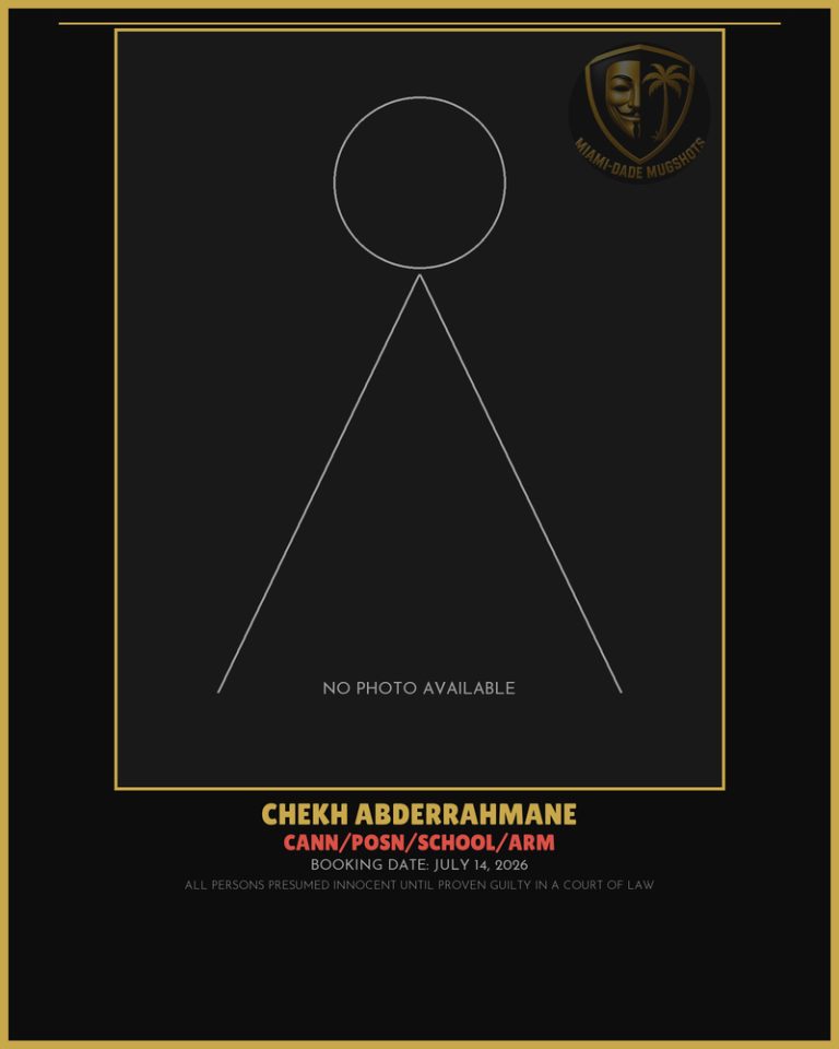 Abderrahmane Chekh Arrested – CANN/POSN/SCHOOL/ARM – Miami-Dade County (July 14, 2026)