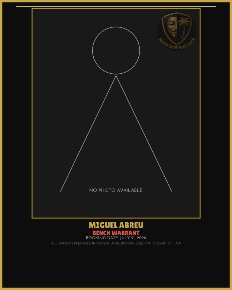 Abreu Miguel Arrested – BENCH WARRANT – Miami-Dade County (July 21, 2026)