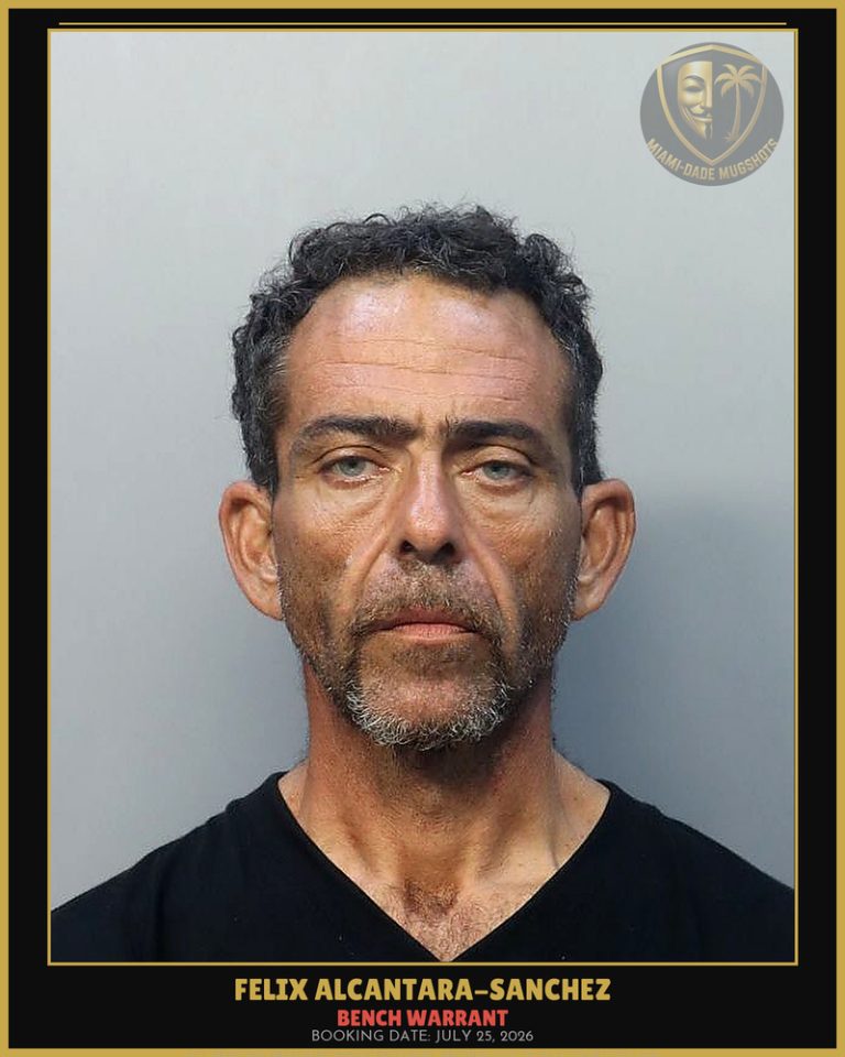 Alcantara-Sanchez Felix Arrested – BENCH WARRANT – Miami-Dade County (July 25, 2026)