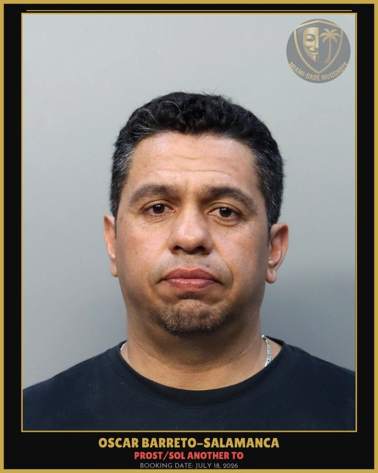 Barreto-Salamanca Oscar  Eduardo Arrested – PROST/SOL ANOTHER TO – Miami-Dade County (July 18, 2026)