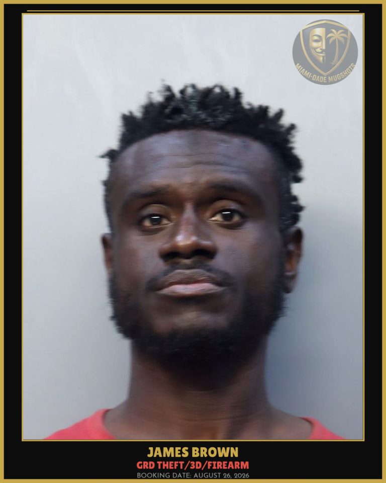 Brown James  Edward Arrested – GRD THEFT/3D/FIREARM – Miami-Dade County (August 26, 2026)
