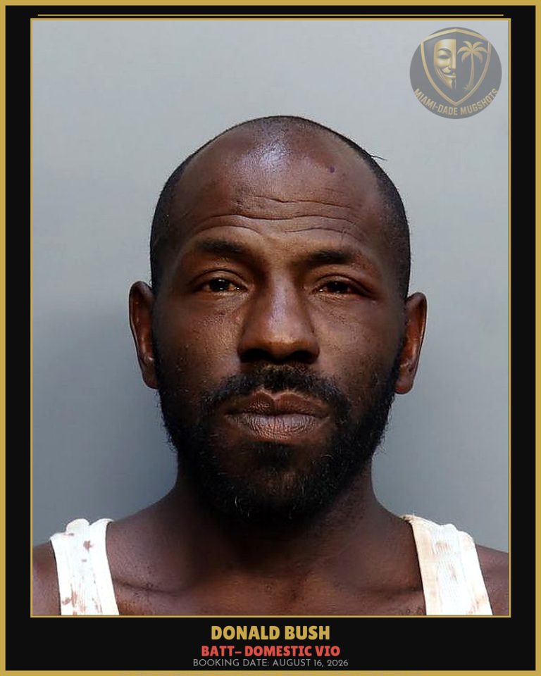Bush Donald  Richie Arrested – BATT- DOMESTIC VIO – Miami-Dade County (August 16, 2026)