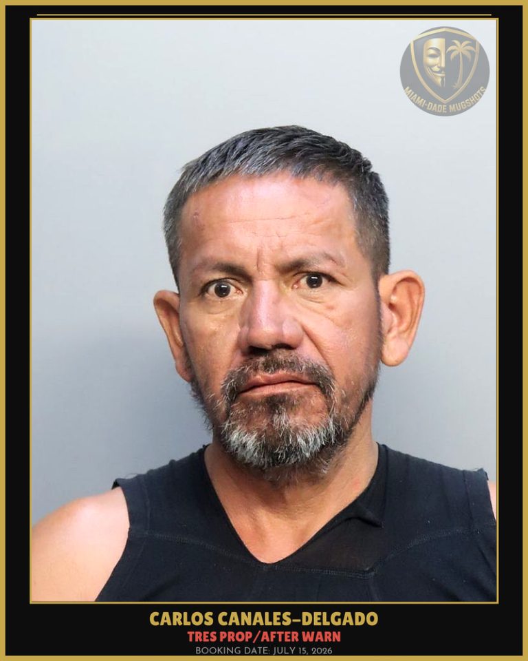 Canales-Delgado Carlos Isaac Arrested – TRES PROP/AFTER WARN – Miami-Dade County (July 15, 2026)