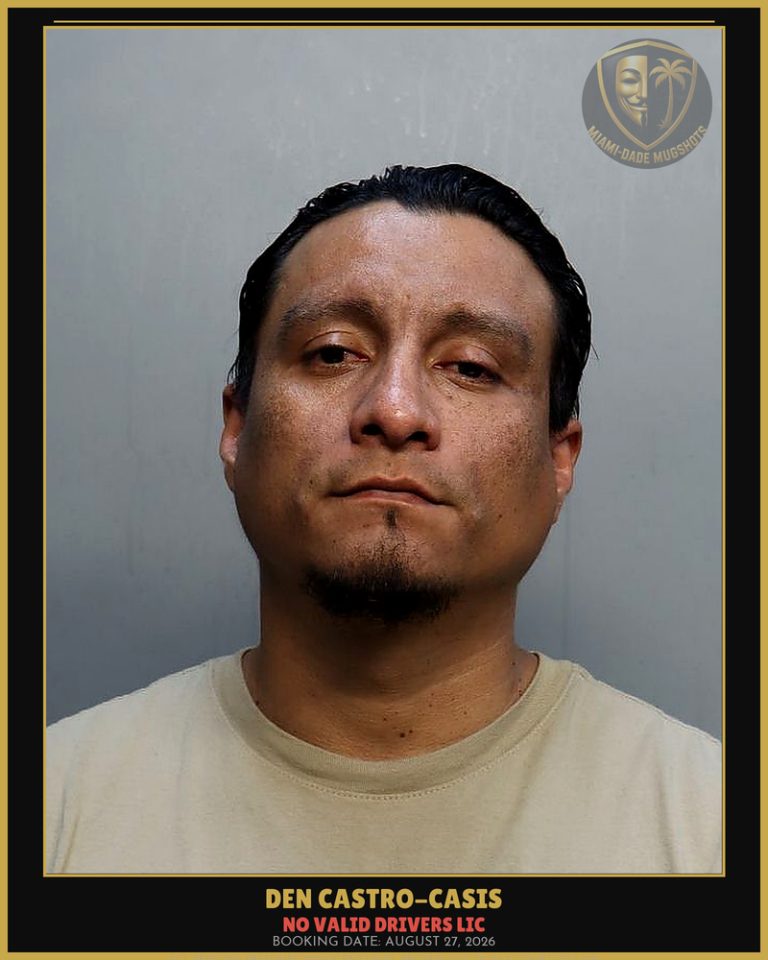 Castro-Casis Den Arrested – NO VALID DRIVERS LIC – Miami-Dade County (August 27, 2026)