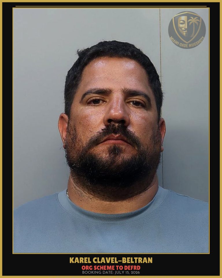 Clavel-Beltran Karel Manuel Arrested – ORG SCHEME TO DEFRD – Miami-Dade County (July 15, 2026)