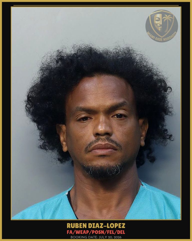 Diaz-Lopez Ruben Arrested – FA/WEAP/POSN/FEL/DEL – Miami-Dade County (July 20, 2026)