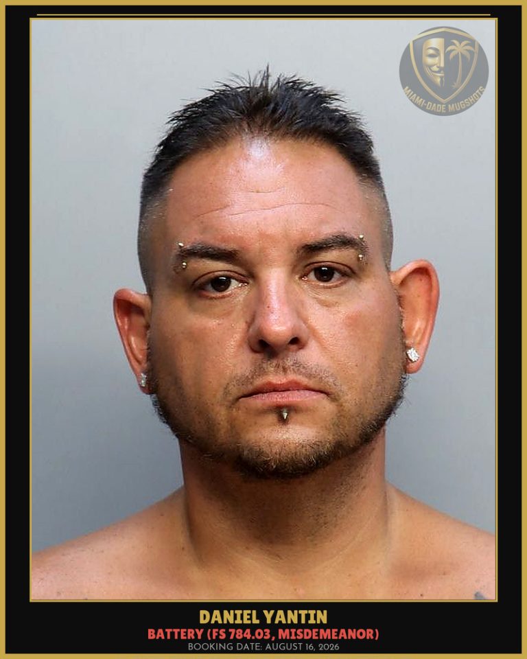 Daniel Yantin Arrested – Miami-Dade County (August 16, 2026)