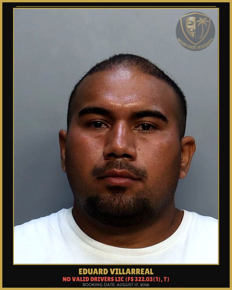 Eduard Villarreal Arrested – Miami-Dade County (August 17, 2026)
