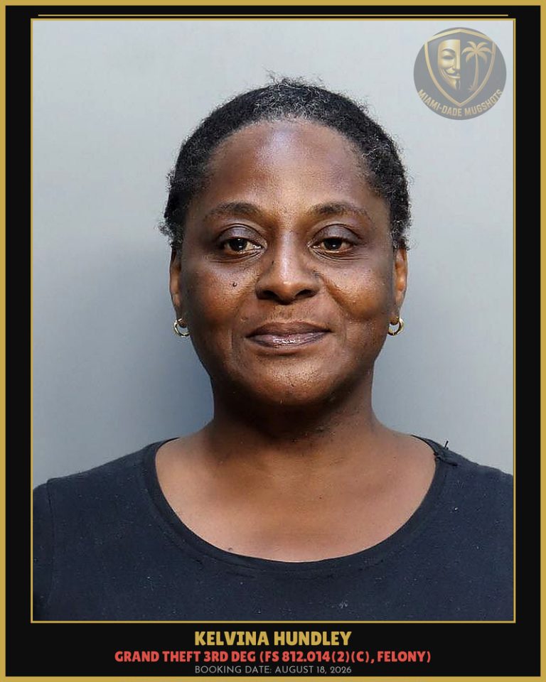 Hundley Kelvina Evette Arrested – GRAND THEFT 3RD DEG – Miami-Dade County (August 18, 2026)