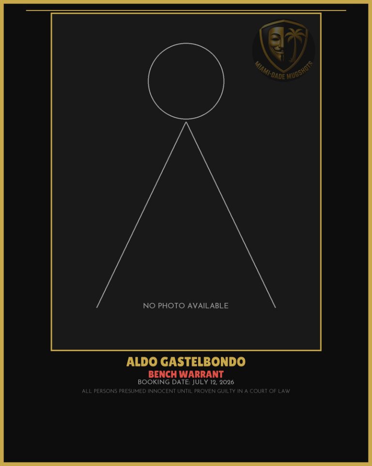 Gastelbondo Aldo Enrique Arrested – BENCH WARRANT – Miami-Dade County (July 12, 2026)