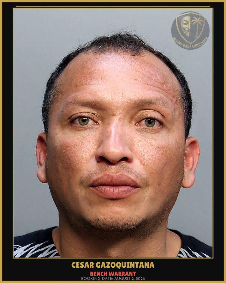 Gazoquintana Cesar Arrested – BENCH WARRANT – Miami-Dade County (August 2, 2026)