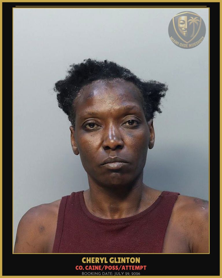 Glinton Cheryl  Louise Arrested – Co. Caine/POSS/ATTEMPT – Miami-Dade County (July 29, 2026)