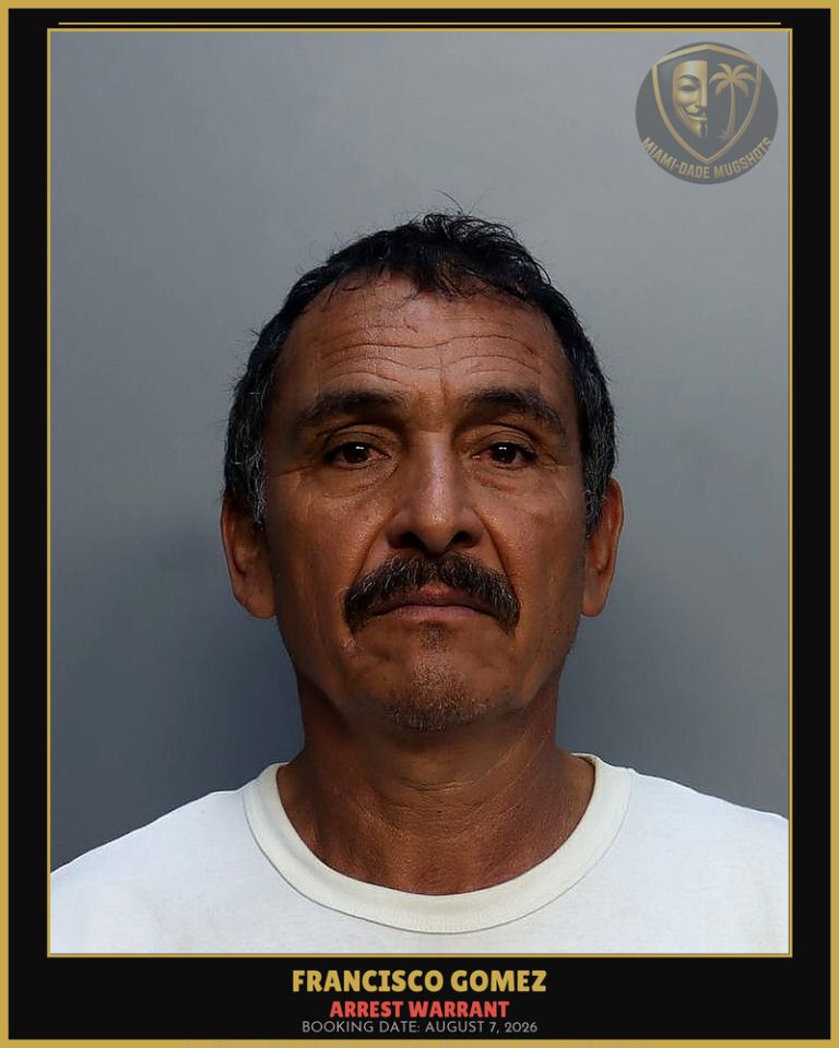 Gomez Francisco Arrested – ARREST WARRANT – Miami-Dade County (August 7, 2026)
