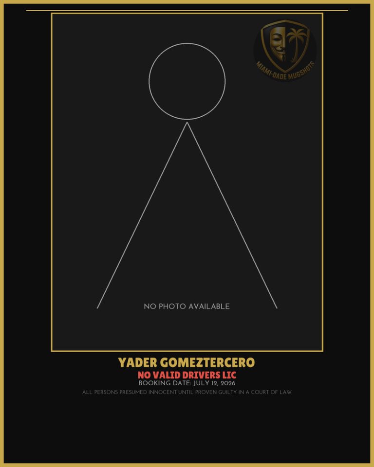 Gomeztercero Yader Arrested – NO VALID DRIVERS LIC – Miami-Dade County (July 12, 2026)