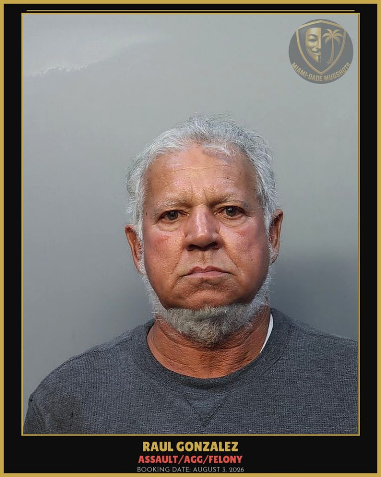 Gonzalez Raul Arrested – ASSAULT/AGG/FELONY – Miami-Dade County (August 3, 2026)