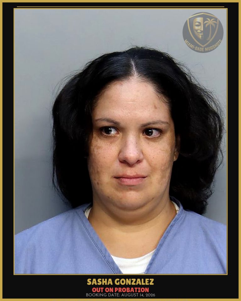 Gonzalez Sasha Arrested – OUT ON PROBATION – Miami-Dade County (August 14, 2026)
