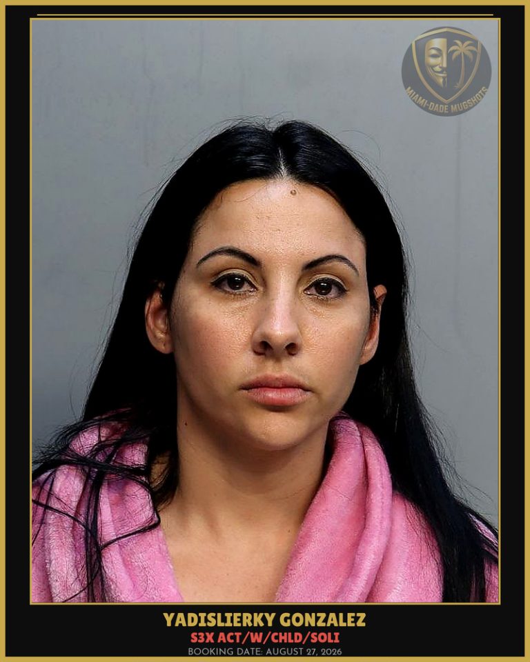 Gonzalez Yadislierky Arrested – s3x ACT/W/CHLD/SOLI – Miami-Dade County (August 27, 2026)