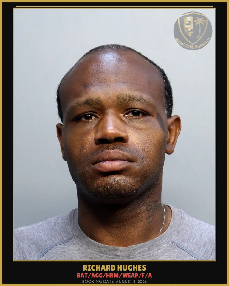 Hughes Richard  Kenneth Arrested – BAT/AGG/HRM/WEAP/F/A – Miami-Dade County (August 6, 2026)
