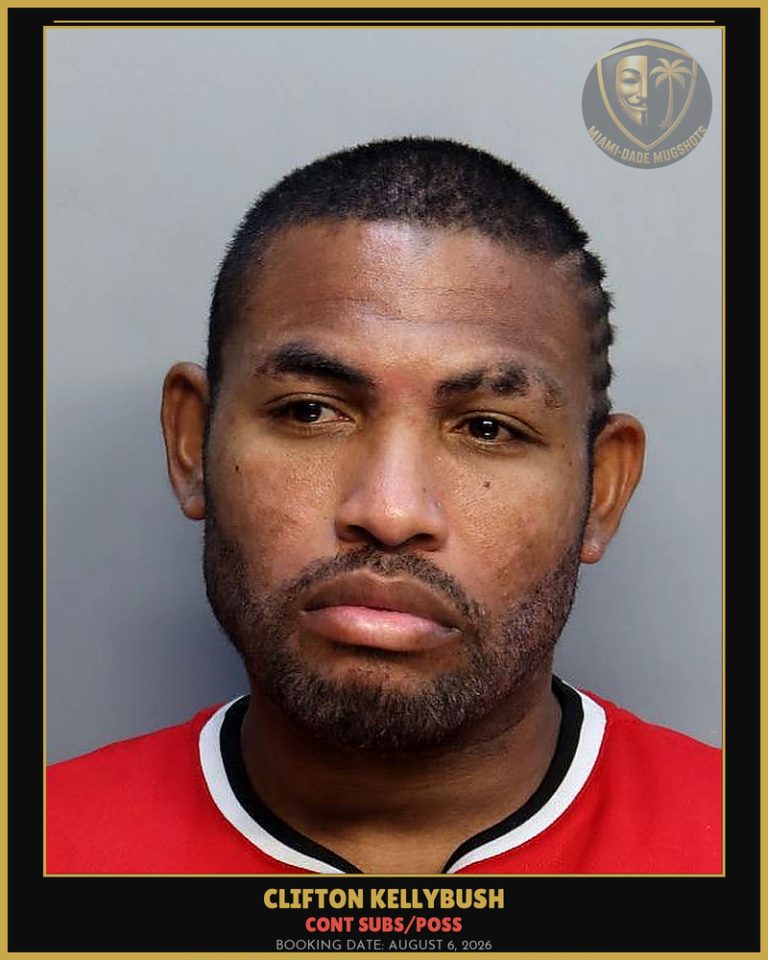 Kellybush Clifton  M Arrested – CONT SUBS/POSS – Miami-Dade County (August 6, 2026)