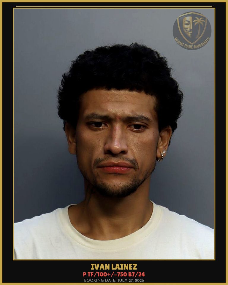 Lainez Ivan Alexander Arrested – P TF/100+/-750 B7/24 – Miami-Dade County (July 27, 2026)