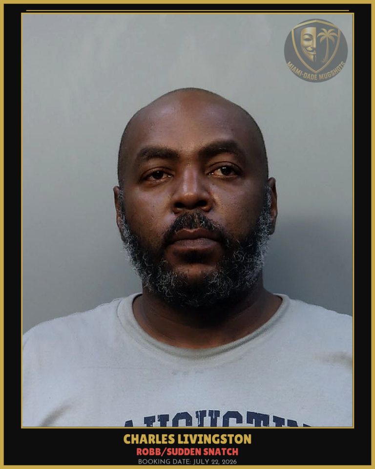 Livingston Charles William Arrested – ROBB/SUDDEN SNATCH – Miami-Dade County (July 22, 2026)