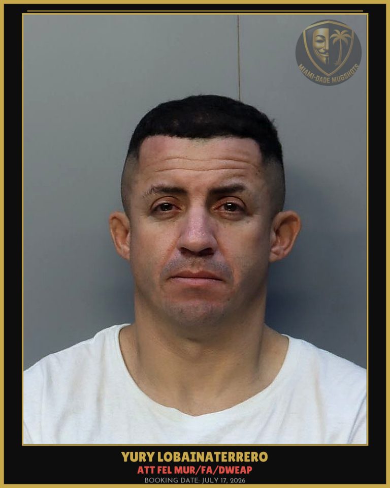 Lobainaterrero Yury Arrested – ATT FEL MUR/FA/DWEAP – Miami-Dade County (July 17, 2026)