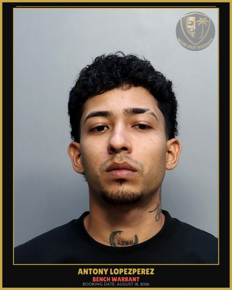 Lopezperez Antony Arrested – BENCH WARRANT – Miami-Dade County (August 18, 2026)