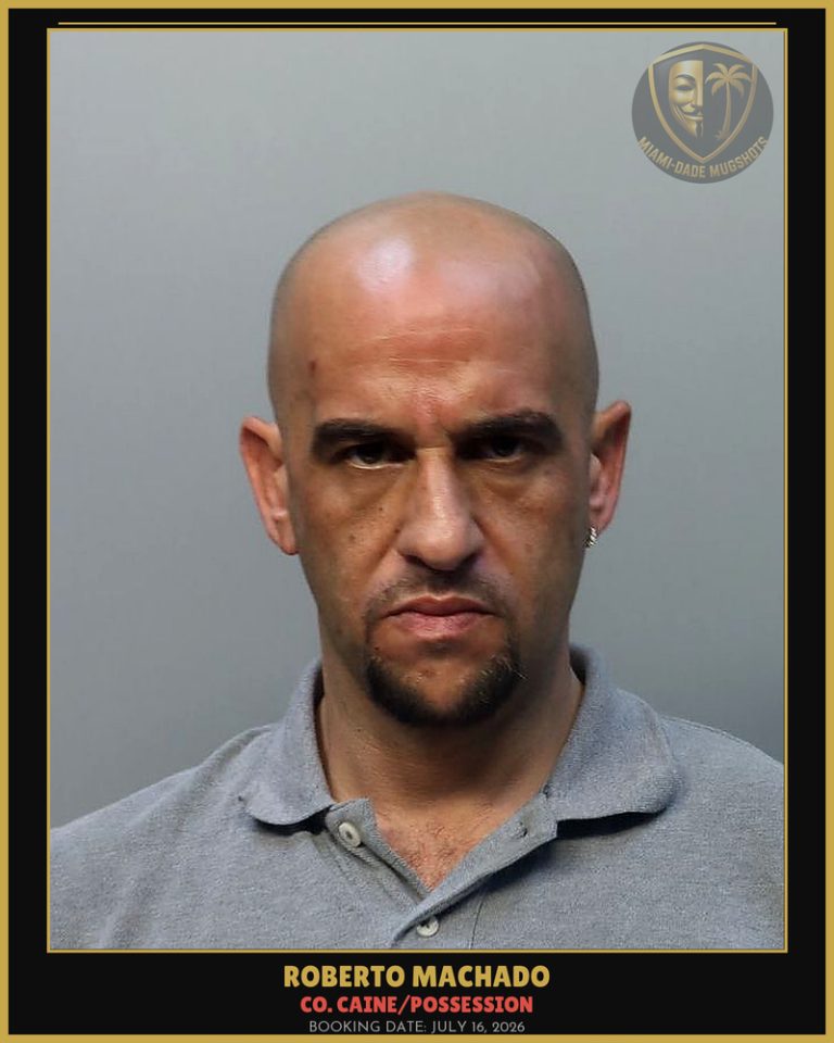 Machado Roberto  Jesus Arrested – Co. Caine/POSSESSION – Miami-Dade County (July 16, 2026)