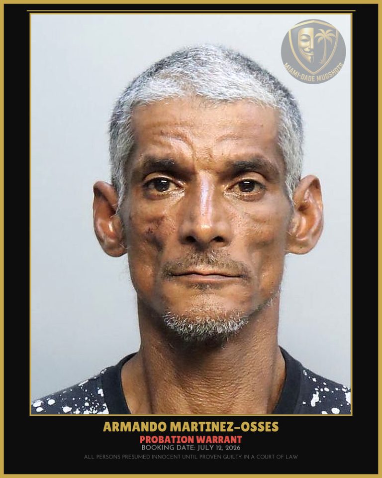 Martinez-Osses Armando Arrested – PROBATION WARRANT – Miami-Dade County (July 12, 2026)