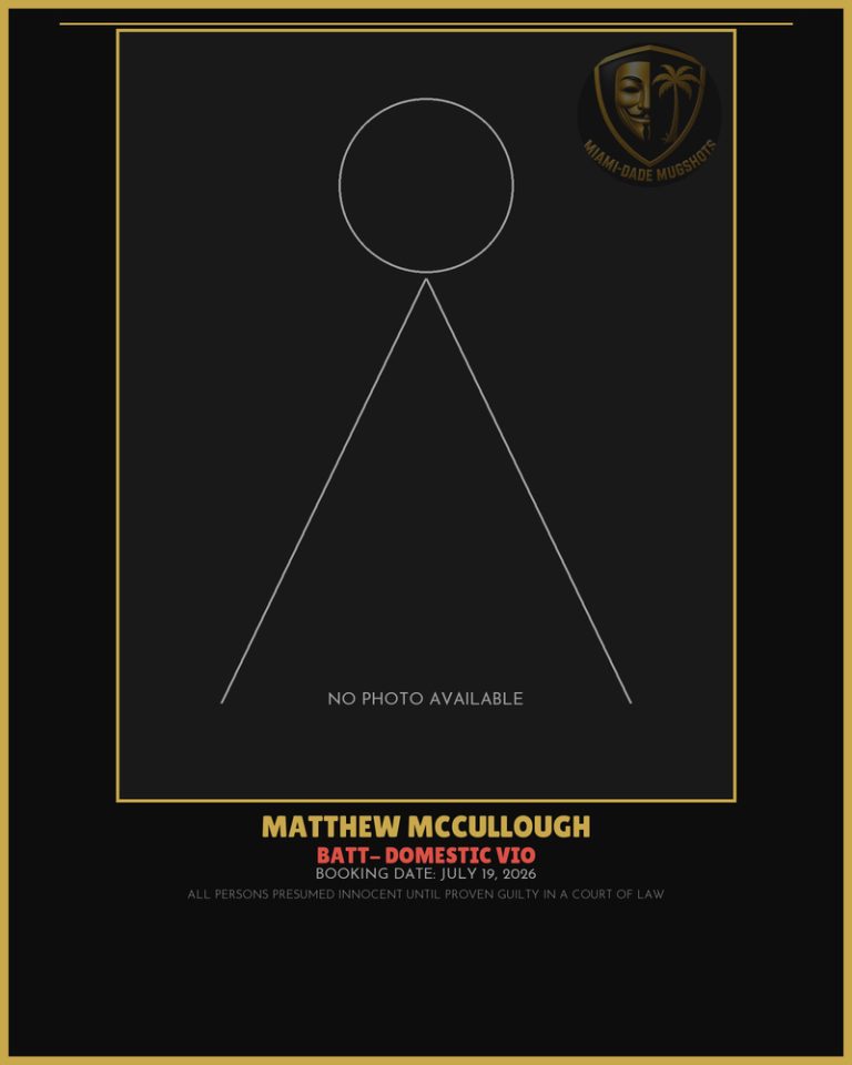Mccullough Matthew  Jason Arrested – BATT- DOMESTIC VIO – Miami-Dade County (July 19, 2026)