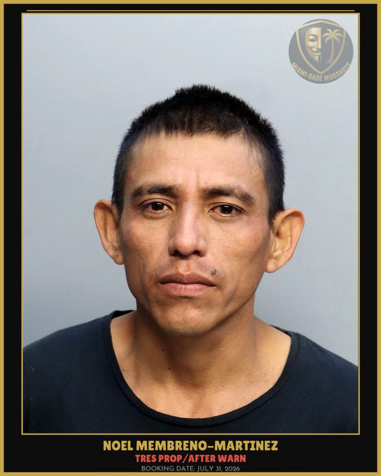 Membreno-Martinez Noel  Antonio Arrested – TRES PROP/AFTER WARN – Miami-Dade County (July 31, 2026)