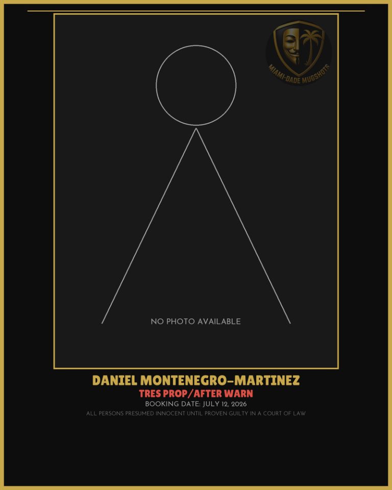 Montenegro-Martinez Daniel Arrested – TRES PROP/AFTER WARN – Miami-Dade County (July 12, 2026)