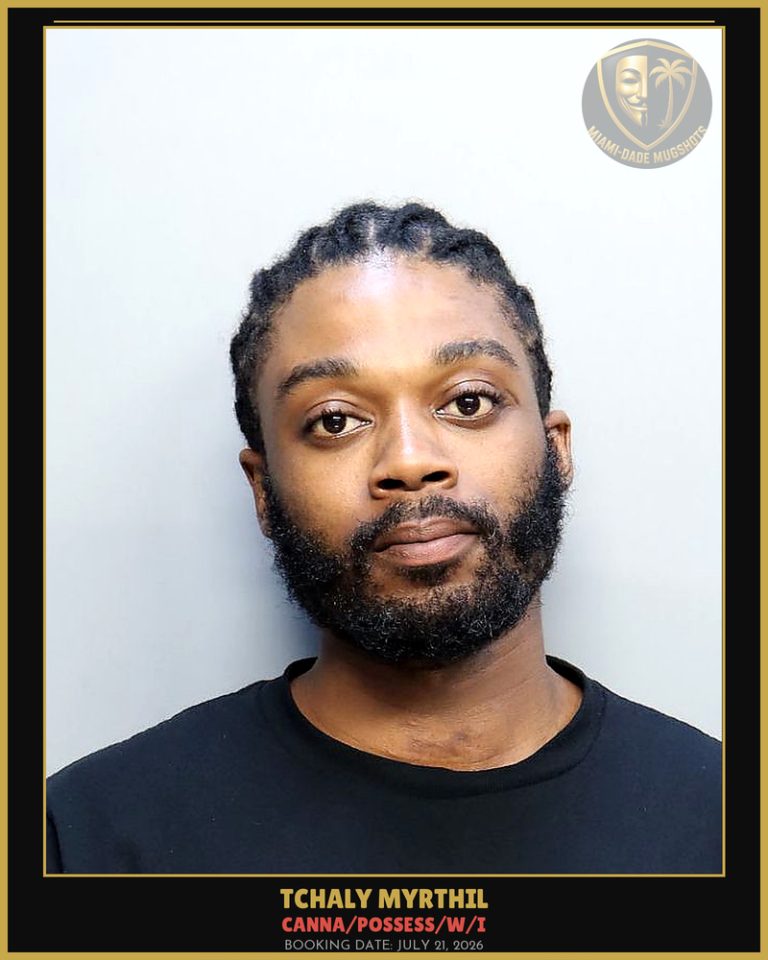 Myrthil Tchaly Arrested – Canna/POSSESS/W/I – Miami-Dade County (July 21, 2026)