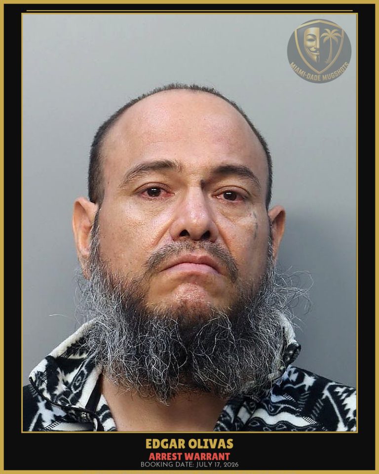 Olivas Edgar Arrested – ARREST WARRANT – Miami-Dade County (July 17, 2026)