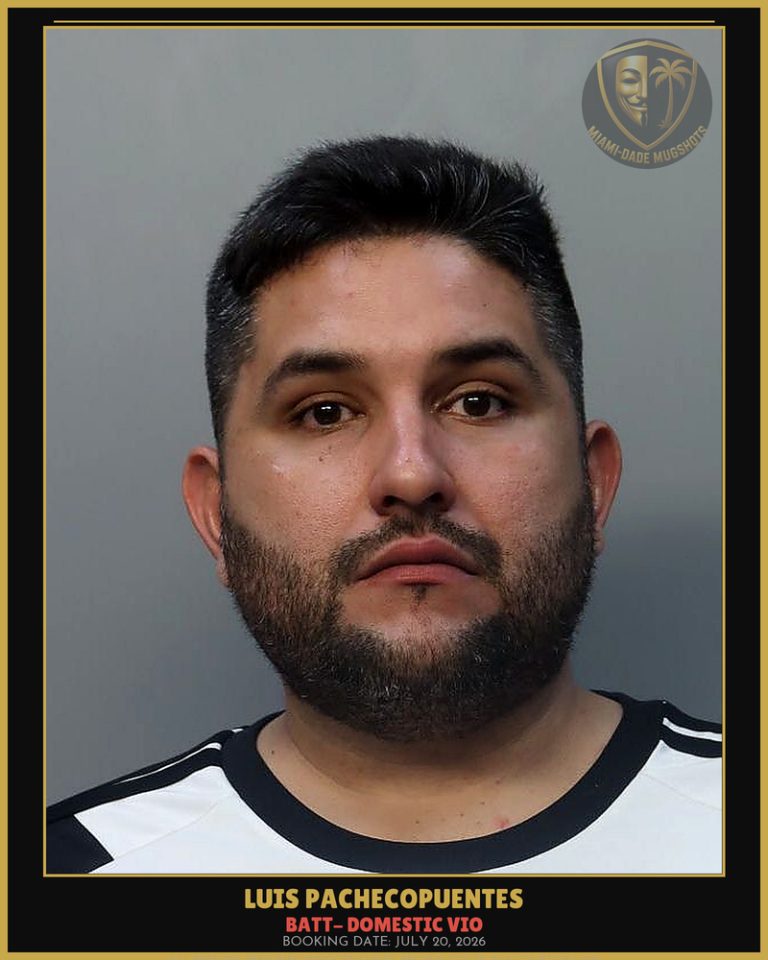 Pachecopuentes Luis Alberto Arrested – BATT- DOMESTIC VIO – Miami-Dade County (July 20, 2026)