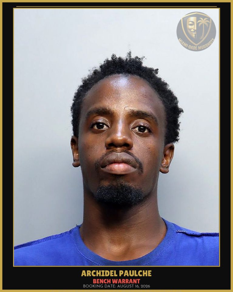 Paulche Archidel Arrested – BENCH WARRANT – Miami-Dade County (August 16, 2026)