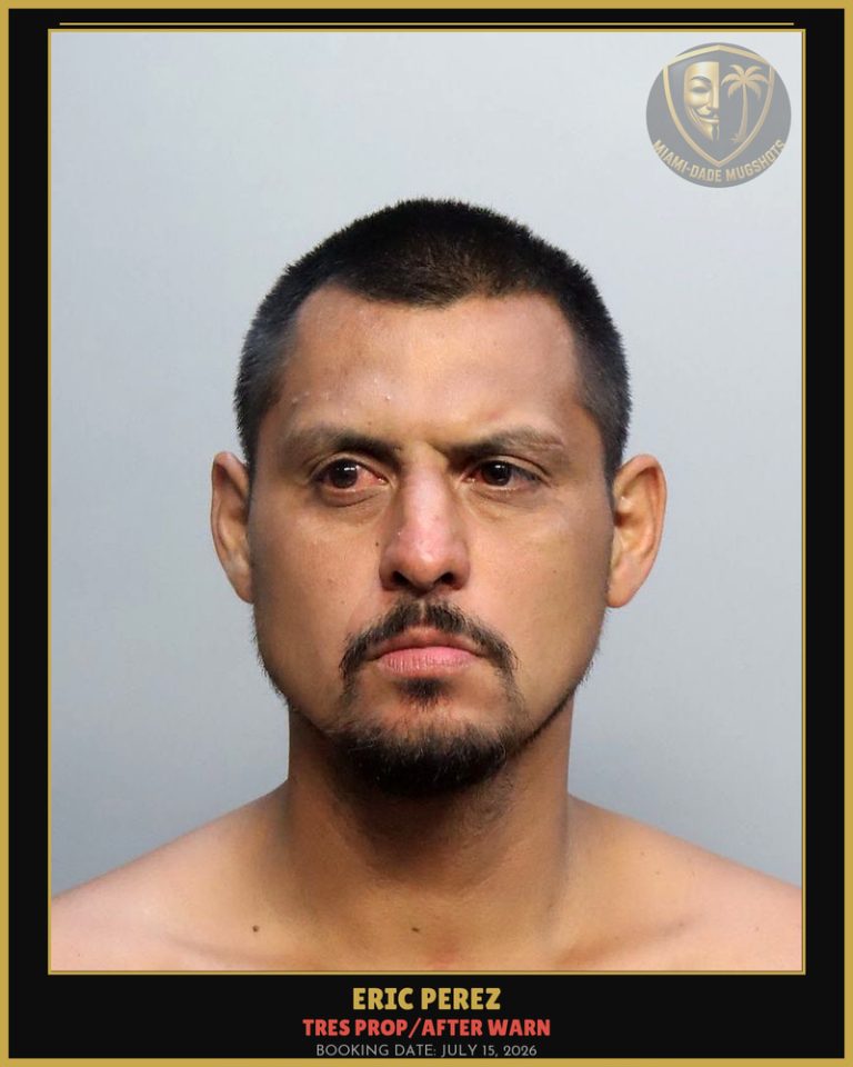 Perez Eric Noel Arrested – TRES PROP/AFTER WARN – Miami-Dade County (July 15, 2026)