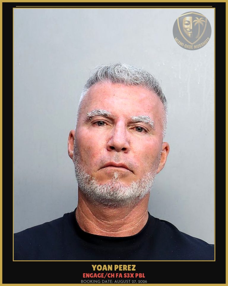 Perez Yoan  Esteban Arrested – ENGAGE/CH FA s3x PBL – Miami-Dade County (August 27, 2026)