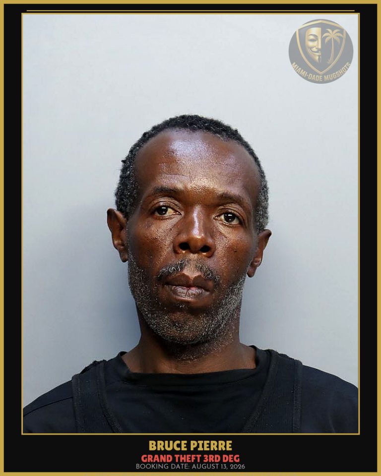 Pierre Bruce Arrested – GRAND THEFT 3RD DEG – Miami-Dade County (August 13, 2026)