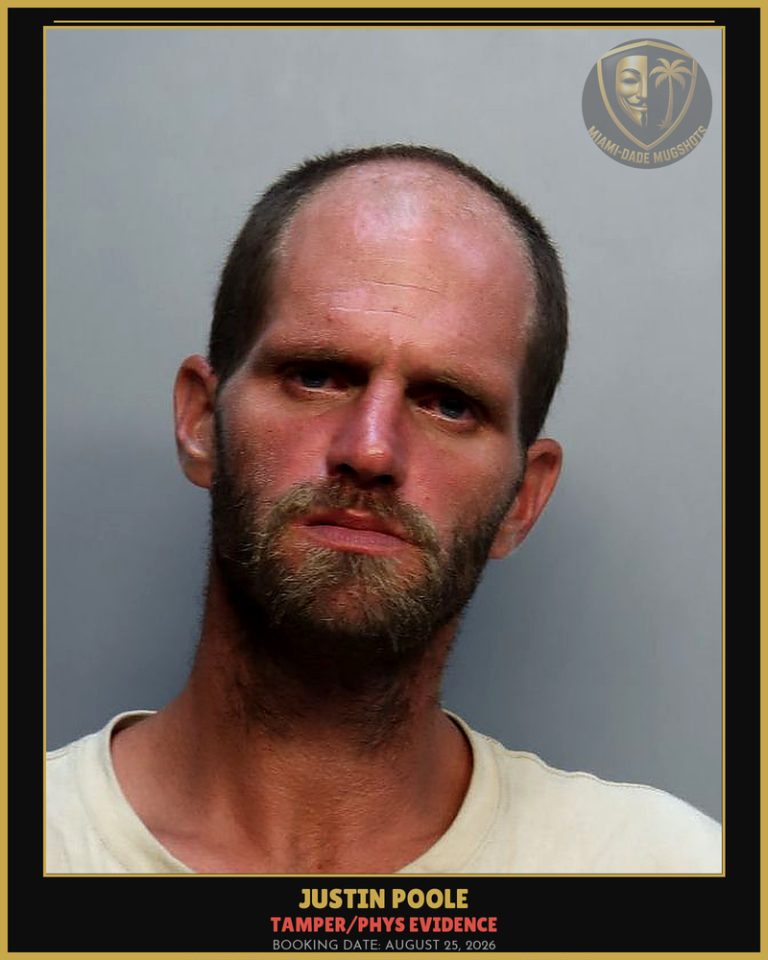 Poole Justin  Derek Arrested – TAMPER/PHYS EVIDENCE – Miami-Dade County (August 25, 2026)