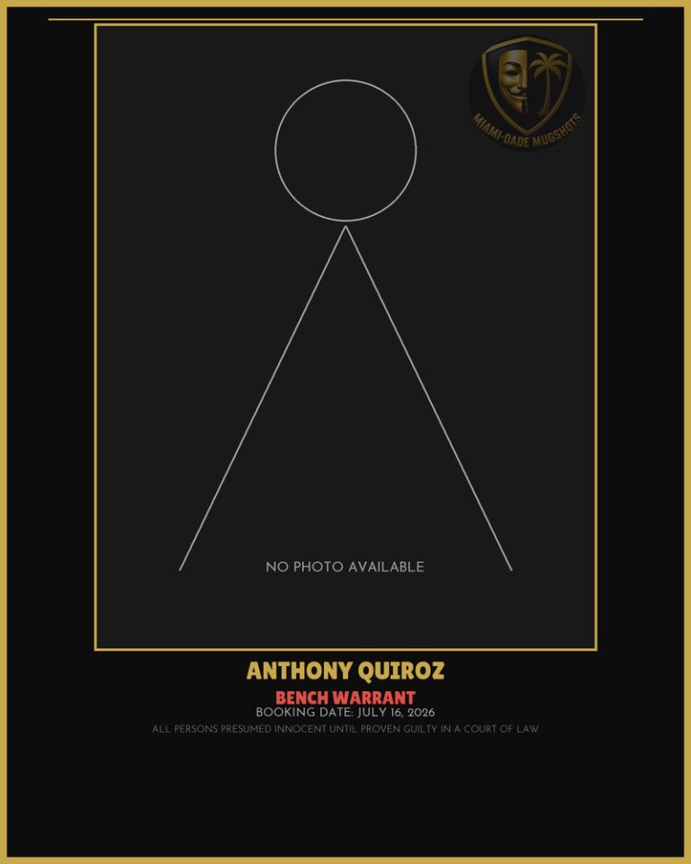 Quiroz Anthony Louis Arrested – BENCH WARRANT – Miami-Dade County (July 16, 2026)
