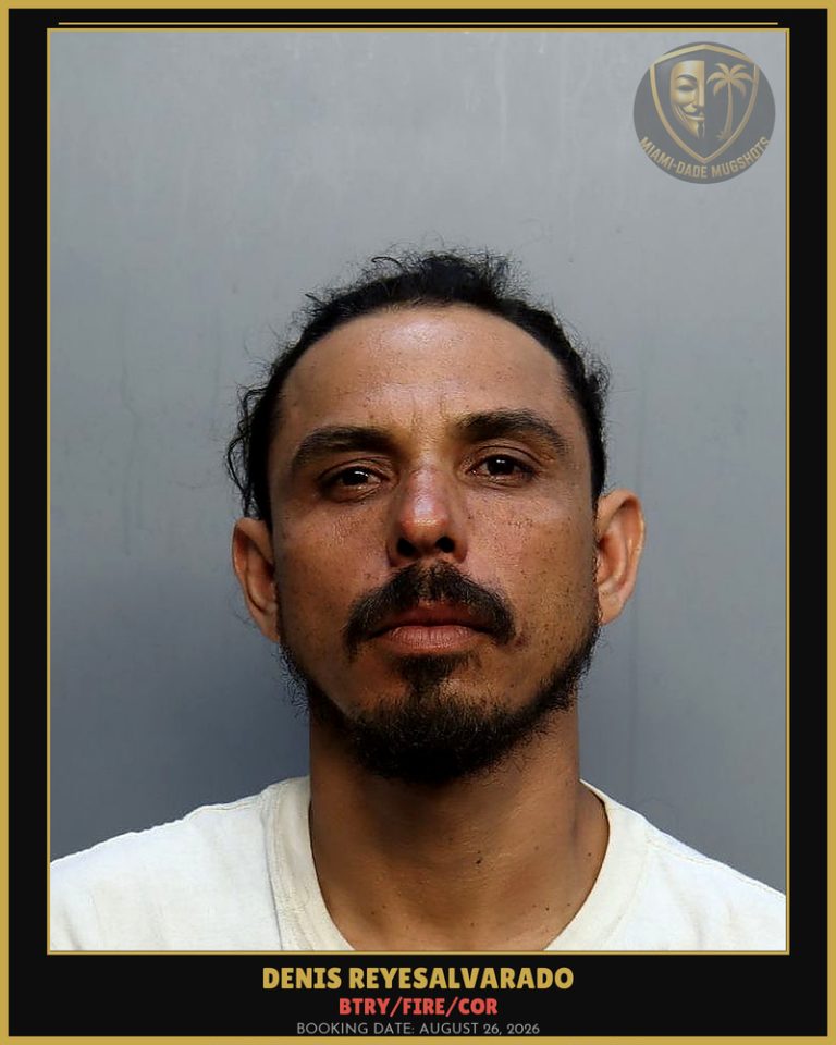 Reyesalvarado Denis Yovani Arrested – BTRY/FIRE/COR – Miami-Dade County (August 26, 2026)