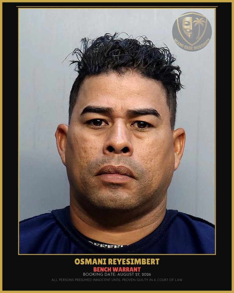 Reyesimbert Osmani Arrested – BENCH WARRANT – Miami-Dade County (August 27, 2026)