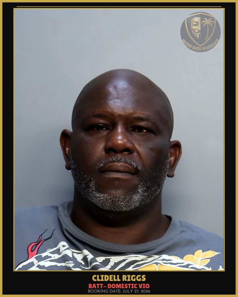 Riggs Clidell Arrested – BATT- DOMESTIC VIO – Miami-Dade County (July 27, 2026)