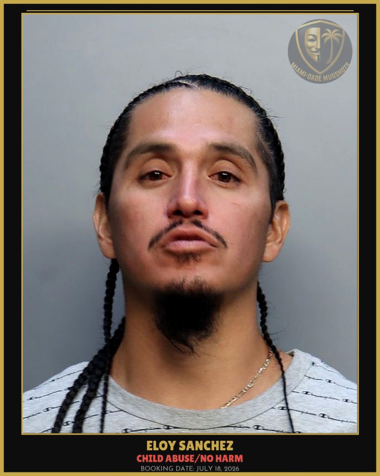 Sanchez Eloy Arrested – CHILD ABUSE/NO HARM – Miami-Dade County (July 18, 2026)
