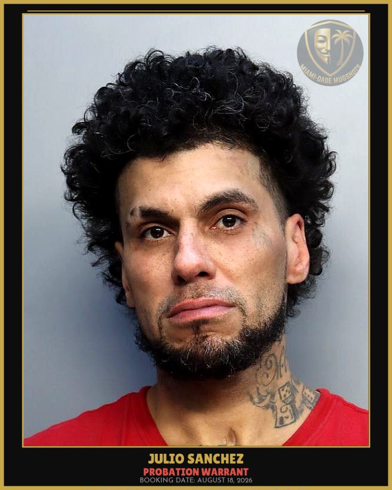 Sanchez Julio  Antonio Arrested – PROBATION WARRANT – Miami-Dade County (August 18, 2026)