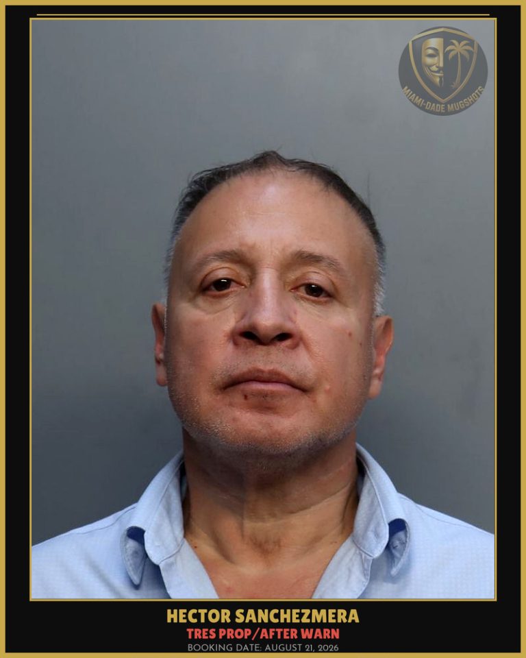 Sanchezmera Hector  Ricardo Arrested – TRES PROP/AFTER WARN – Miami-Dade County (August 21, 2026)